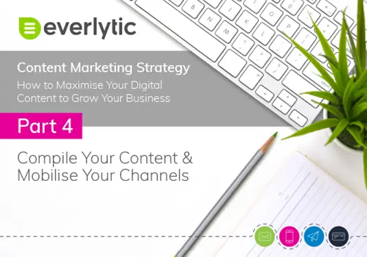 Compile Your Content Mobilise Your Channels